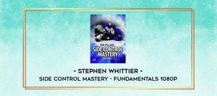 Stephen Whittier - Side Control Mastery - Fundamentals 1080p digital courses