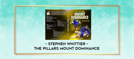 Stephen Whittier - The Pillars Mount Dominance digital courses