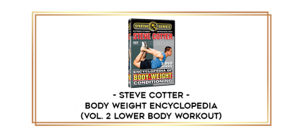 Steve Cotter- Body Weight Encyclopedia (Vol. 2 Lower Body Workout) digital courses