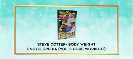 Steve Cotter- Body Weight Encyclopedia (Vol. 3 Core Workout) digital courses