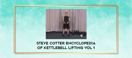 Steve Cotter Encyclopedia of Kettlebell Lifting Vol 1 digital courses
