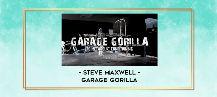 Steve Maxwell - Garage Gorilla digital courses