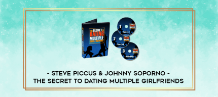 Steve Piccus & Johnny Soporno - The Secret To Dating Multiple Girlfriends digital courses