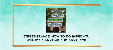Street-Trance: How to Do Impromtu Hypnosis Anytime and Anyplace digital courses