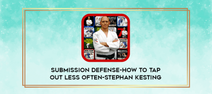 Submission Defense-How to Tap Out Less Often-Stephan Kesting digital courses