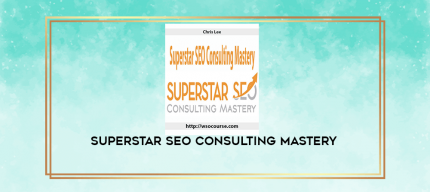 Superstar SEO Consulting Mastery digital courses