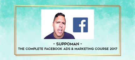 Suppoman  - The Complete Facebook Ads & Marketing Course 2017 digital courses