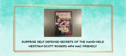 Surprise Self Defense-Secrets of the Hand-Held Hestitan-Scott Rogers MP4 Mac Friendly digital courses