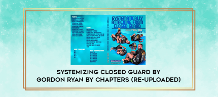 Systemizing Closed Guard by Gordon Ryan by chapters (re-uploaded) digital courses