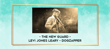 THE NEW GUARD - Levi Jones Leary - Dogzapper digital courses