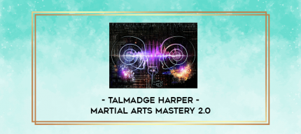 Talmadge Harper - Martial Arts Mastery 2.0 digital courses