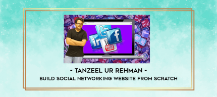 Tanzeel Ur Rehman - Build Social Networking website from Scratch digital courses