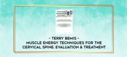 Muscle Energy Techniques for the Cervical Spine: Evaluation & Treatment - Terry Bemis digital courses