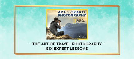 The Art of Travel Photography - Six Expert Lessons digital courses
