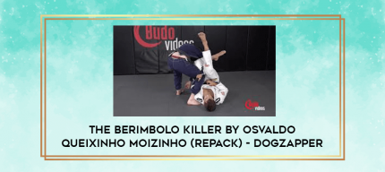 The Berimbolo Killer by Osvaldo Queixinho Moizinho (repack) - Dogzapper digital courses