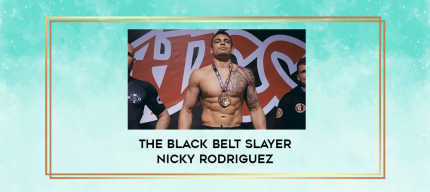 The Black Belt Slayer Nicky Rodriguez digital courses