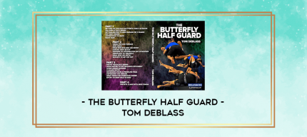 The Butterfly Half Guard - Tom DeBlass digital courses