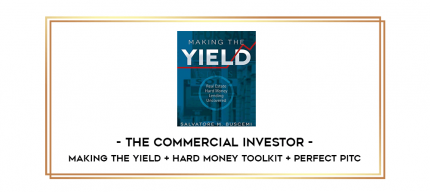 The Commercial Investor - Making The Yield + Hard Money Toolkit + Perfect Pitc digital courses
