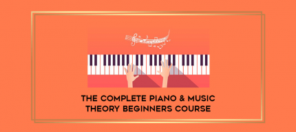 The Complete Piano & Music Theory Beginners Course digital courses