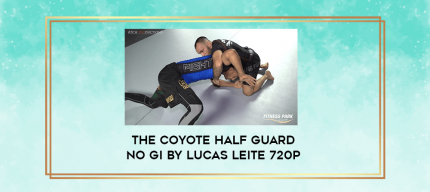 The Coyote Half Guard No Gi By Lucas Leite 720p digital courses