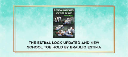 The Estima Lock Updated and New School Toe Hold by Braulio Estima digital courses