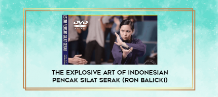 The Explosive Art of Indonesian Pencak Silat Serak (RON BALICKI) digital courses