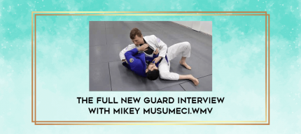 The Full New Guard Interview with Mikey Musumeci.wmv digital courses