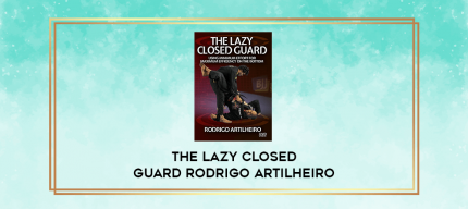 The Lazy Closed Guard Rodrigo Artilheiro digital courses