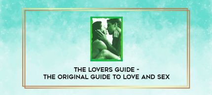 The Lovers Guide - The original guide to love and sex digital courses