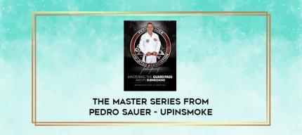 The MASTER SERIES from PEDRO SAUER - UPiNSMOKE digital courses