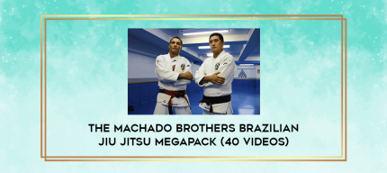 The Machado Brothers Brazilian Jiu Jitsu Megapack (40 Videos) digital courses