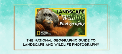 The National Geographic Guide to Landscape and Wildlife Photography digital courses