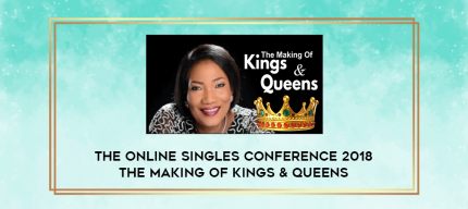 Married And Young - The Online Singles Conference 2018 | The Making of Kings & Queens digital courses