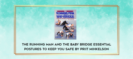 The Running Man and The Baby Bridge Essential Postures To Keep You Safe by Priit Mihkelson digital courses