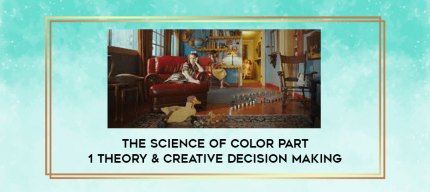 The Science Of Color Part 1 Theory & Creative Decision Making digital courses