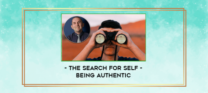 The Search For Self - Being Authentic digital courses