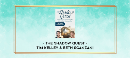The Shadow Quest - Tim Kelley & Beth Scanzani digital courses