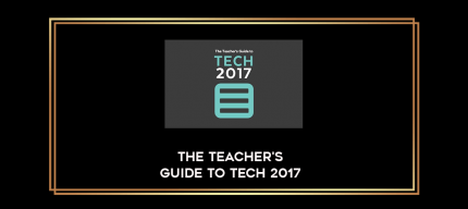 Jennifer Gonzalez - The Teacher's Guide to Tech 2017 digital courses