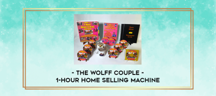 The Wolff Couple - 1-Hour Home Selling Machine digital courses
