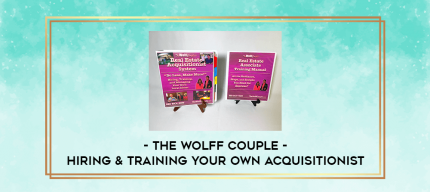 The Wolff Couple - Hiring & Training Your Own Acquisitionist digital courses