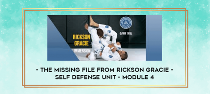 The missing file from Rickson Gracie - Self Defense Unit - Module 4 digital courses