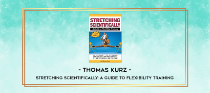 Thomas Kurz - Stretching Scientifically: A Guide to Flexibility Training digital courses