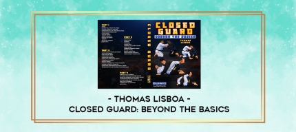 Closed Guard: Beyond the Basics by Thomas Lisboa digital courses