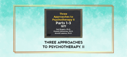 Three Approaches To Psychotherapy. II digital courses