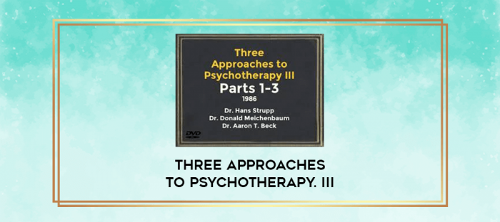 Three Approaches To Psychotherapy. III digital courses