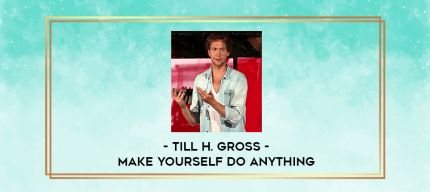 Till H. Gross - Make yourself do anything digital courses