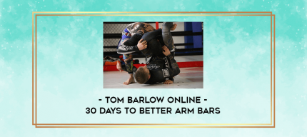 Tom Barlow Online - 30 Days To Better Arm Bars digital courses