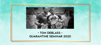 Tom DeBlass - Quarantine Seminar 2020 digital courses