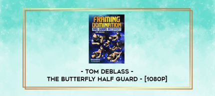 Tom Deblass - The Butterfly Half Guard - [1080p] digital courses