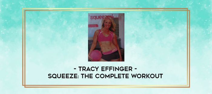 Tracy Effinger - Squeeze: The Complete Workout digital courses